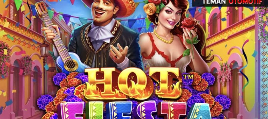 Hot Fiesta Slot Freespin Yang Unlimited Dijamin Jackpot