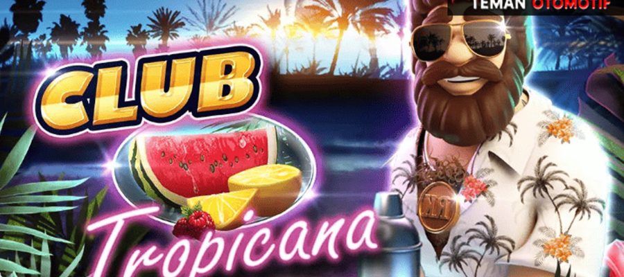 Permainan Slot Gacor Club Tropicana Mudah Menang