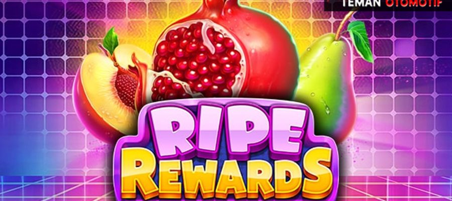 Tips dan Trik Mudah Maxwin dan Freespin Ripe Rewards slot 